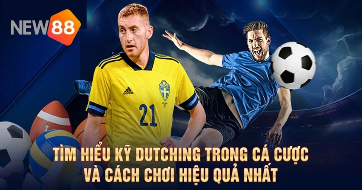 Top 4 Lợi Ích Nổi Bật Của Chiến Lược Dutching Trong Cá Cược 3 Lợi ích của Dutching trong cá cược tại nhà cái New88