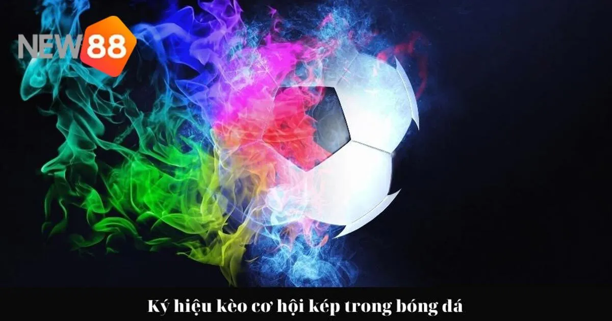 Kèo Cơ Hội Kép - Cách Tối Ưu Hóa Tỷ Lệ Thắng Khi Cược 3 Có nên cá cược kèo cơ hội kép tại New88 không?