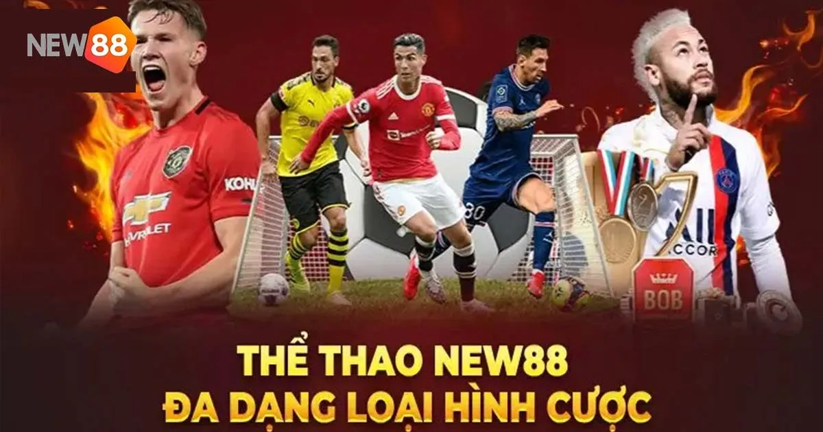 Thể Thao New88 - Nơi Thoả Mãn Đam Mê Của Cược Thủ 2 Những ưu điểm tuyệt vời tại thể thao New88