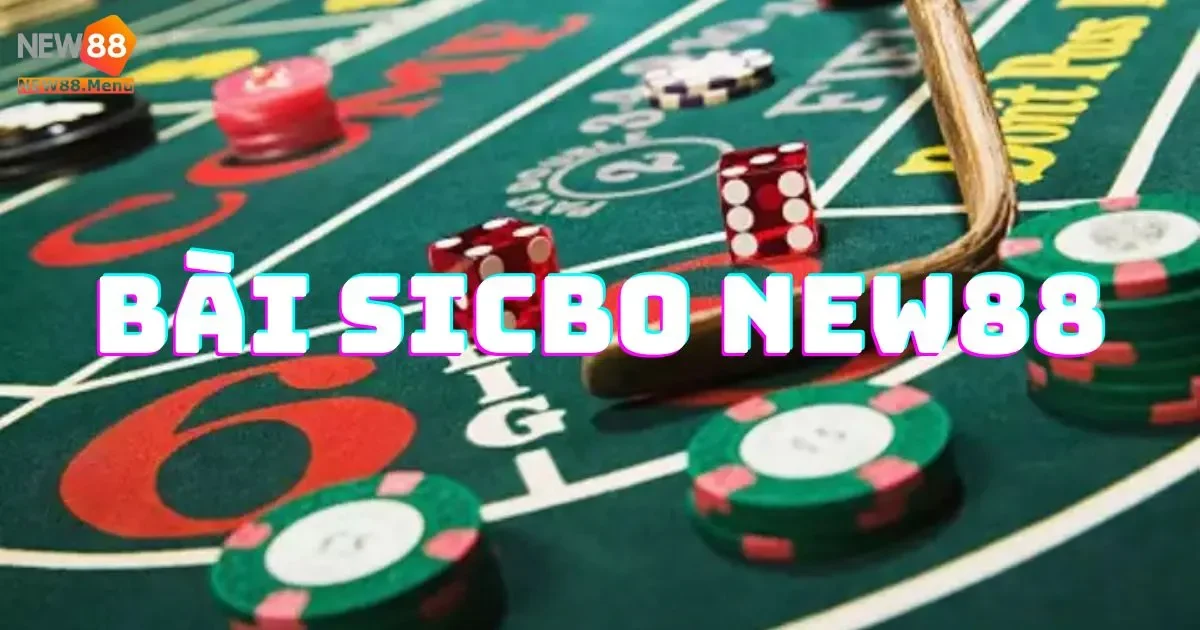 Tìm Hiểu Luật Chơi Bài Sicbo New88: Cho Người Mới 2 Bài Sicbo New88: Tìm hiểu luật chơi sicbo tại New88 cho người mới