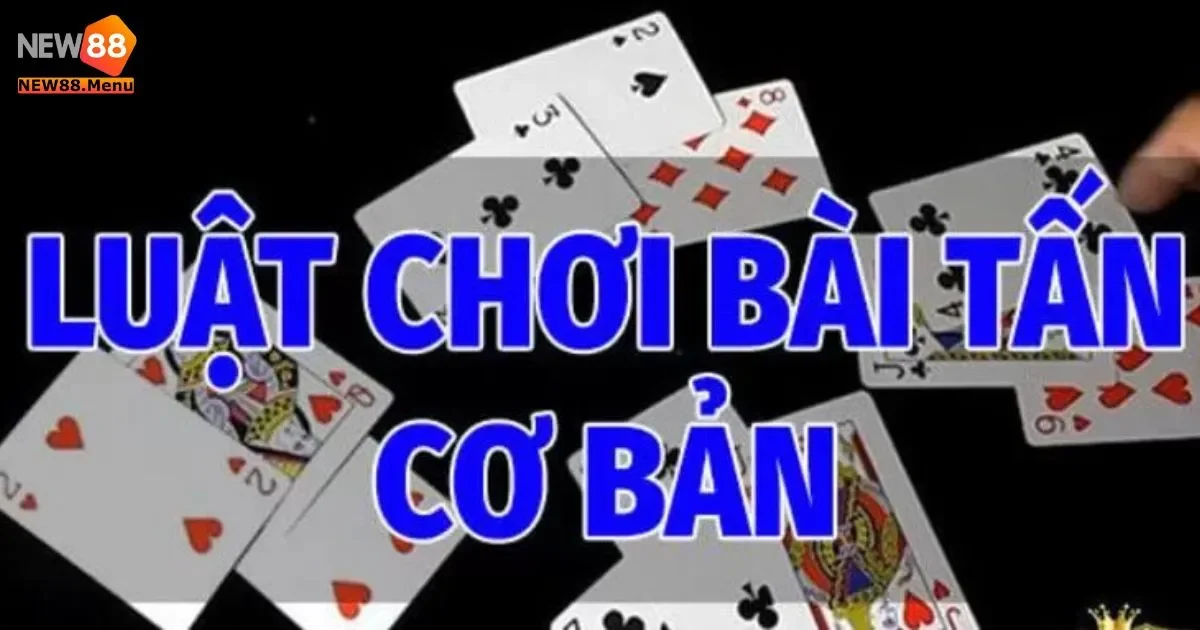 Hướng Dẫn Cách Chơi Bài Tấn New88 Đơn Giản 4 Bài Tấn New88: Chiến lược chơi bài tấn hiệu quả tại New88