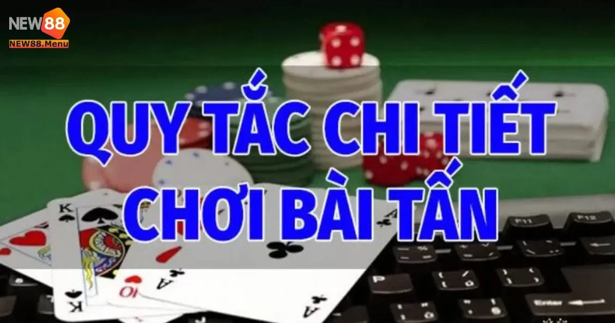 Hướng Dẫn Cách Chơi Bài Tấn New88 Đơn Giản 2 Bài Tấn New88: Hướng dẫn cách chơi bài tấn trên New88 đơn giản