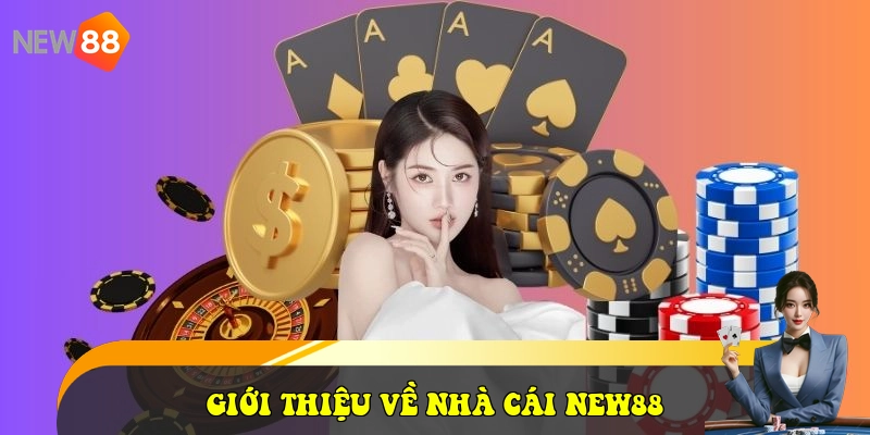 New88 - Link Vào New88 Mới Nhất 2026 - Tặng Ngay 58K 23 Giới thiệu về nhà cái NEW88